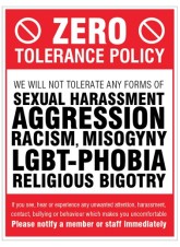 Zero Tolerance Policy - Sexual Harassment - Aggression - Racism - LGBT+ - Religious Bigotry